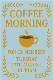 Ex-Members Coffee Morning