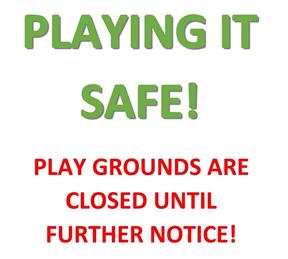 PLAYING IT SAFE - PLAYGROUNDS ARE STILL CLOSED