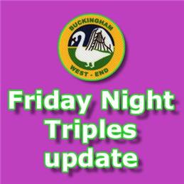 Friday Night Triples update